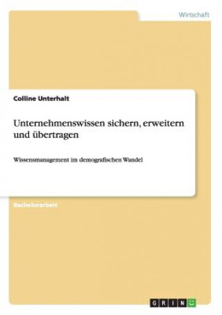 Książka Unternehmenswissen sichern, erweitern und ubertragen Colline Unterhalt