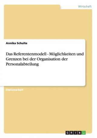 Könyv Das Referentenmodell. Möglichkeiten und Grenzen bei der Organisation der Personalabteilung Annika Schulte