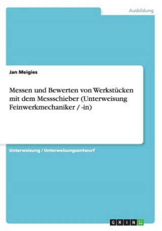 Carte Messen und Bewerten von Werkstücken mit dem Messschieber (Unterweisung Feinwerkmechaniker / -in) Jan Meigies