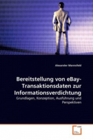 Buch Bereitstellung von eBay-Transaktionsdaten zur Informationsverdichtung Alexander Mannsfeld