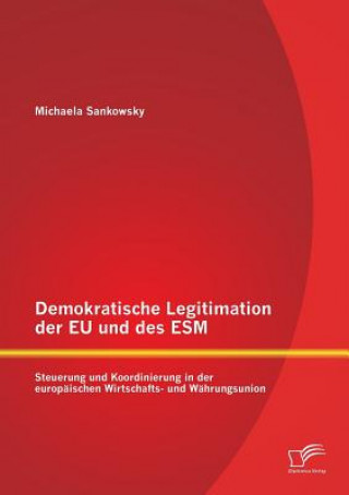 Kniha Demokratische Legitimation der EU und des ESM Michaela Sankowsky