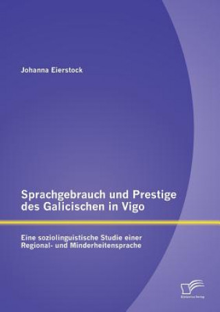 Kniha Sprachgebrauch und Prestige des Galicischen in Vigo Johanna Eierstock