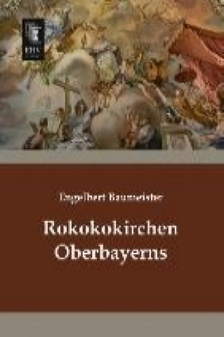 Kniha Rokokokirchen Oberbayerns Engelbert Baumeister