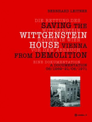 Книга Die Rettung des Wittgenstein Hauses in Wien vor dem Abbruch. Saving the Wittgenstein House Vienna from Demolition Bernhard Leitner