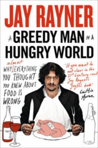 Könyv Greedy Man in a Hungry World Jay Rayner