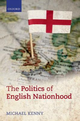 Książka Politics of English Nationhood Michael Kenny