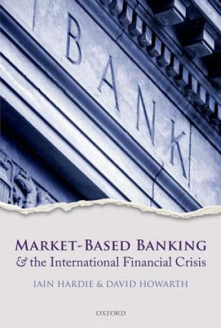 Könyv Market-Based Banking and the International Financial Crisis Iain Hardie