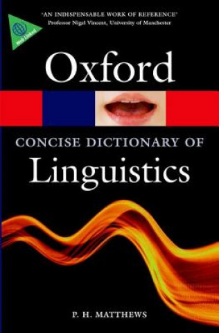 Carte Concise Oxford Dictionary of Linguistics P. H. (Emeritus Professor of Linguistics Matthews