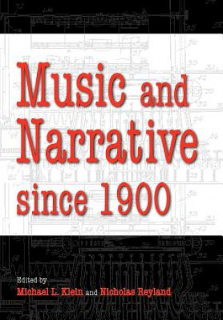 Kniha Music and Narrative Since 1900 Michael L Klein