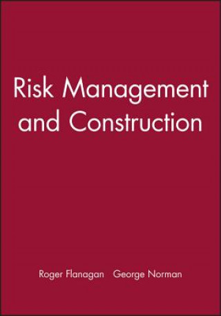 Kniha Risk Management and Construction Roger Flanagan