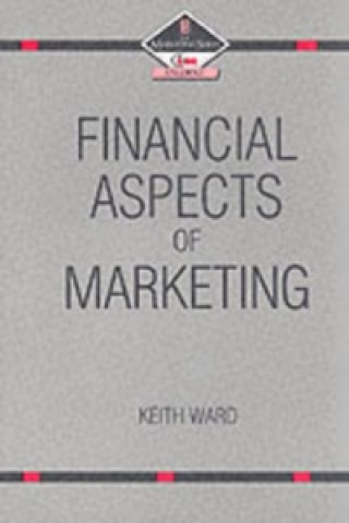 Kniha Financial Aspects of Marketing Keith Ward