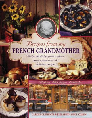 Book Recipes from my French grandmother Carole Clements Elizabeth Wolf Cohen