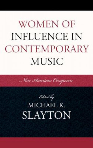 Kniha Women of Influence in Contemporary Music Michael K Slayton