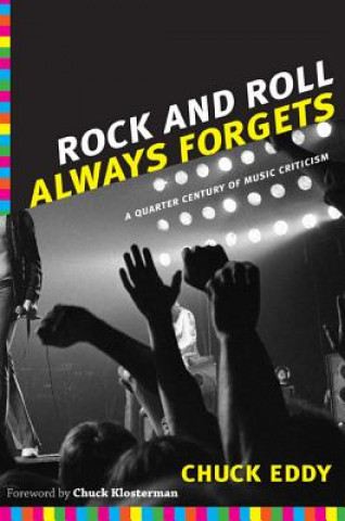 Kniha Rock and Roll Always Forgets Chuck Eddy