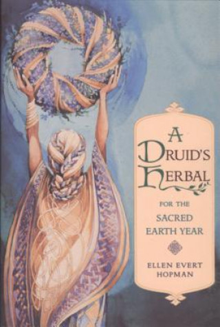 Kniha Druid's Herbal for the Sacred Earth Year Ellen Hopman