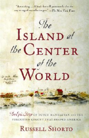 Carte Island at the Center of the World Russell Shorto