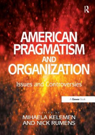 Kniha American Pragmatism and Organization Mihaela Kelemen