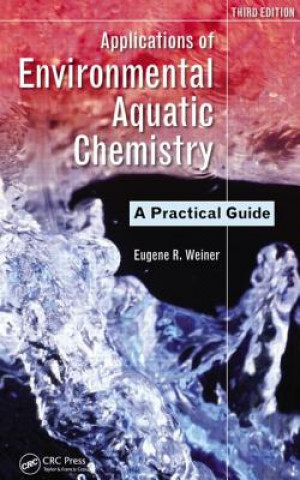 Książka Applications of Environmental Aquatic Chemistry Eugene R Weiner