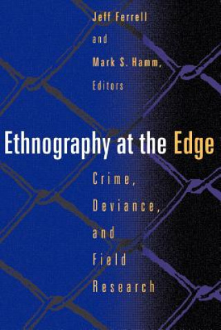 Könyv Ethnography At The Edge Jeff Ferrell