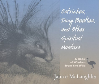 Carte Ostriches, Dung Beetles and Other Spiritual Masters Janice McLaughlin