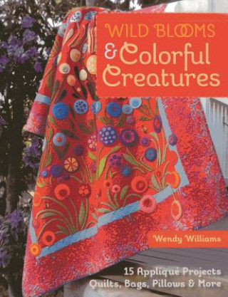Kniha Wild Blooms & Colorful Creatures Wendy Williams