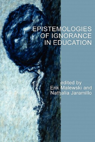 Carte Epistemologies of Ignorance in Education Erik Malewski