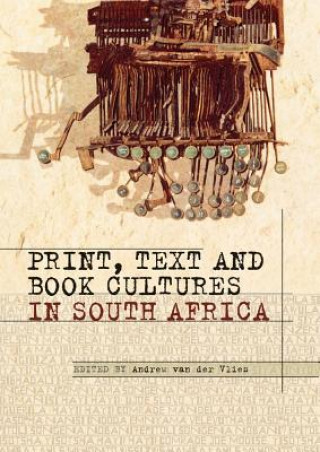 Carte Print, Text and Book Cultures in South Africa Andrew Van der Vlies