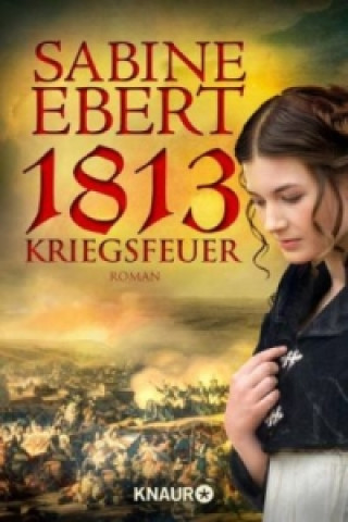 Kniha 1813 - Kriegsfeuer Sabine Ebert