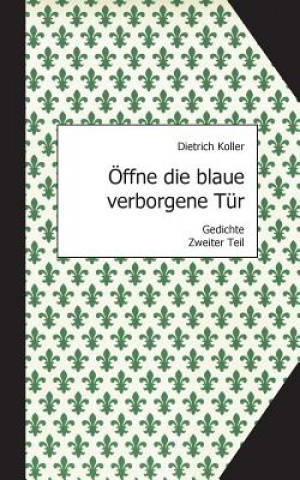 Buch OEffne die blaue verborgene Tur Dietrich Koller