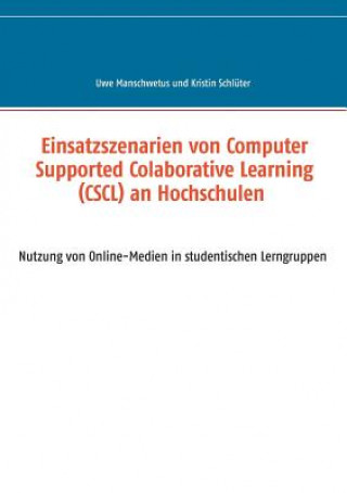 Buch Einsatzszenarien von Computer-Supported Collaborative Learning (CSCL) an Hochschulen Uwe Manschwetus