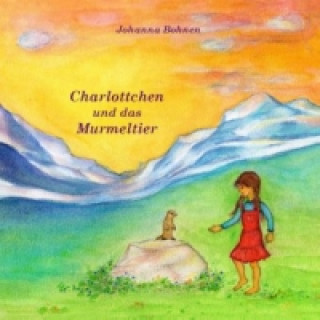 Könyv Charlottchen und das Murmeltier Johanna Bohnen