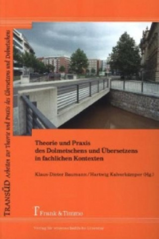 Kniha Theorie und Praxis des Dolmetschens und Übersetzens in fachlichen Kontexten Klaus-Dieter Baumann