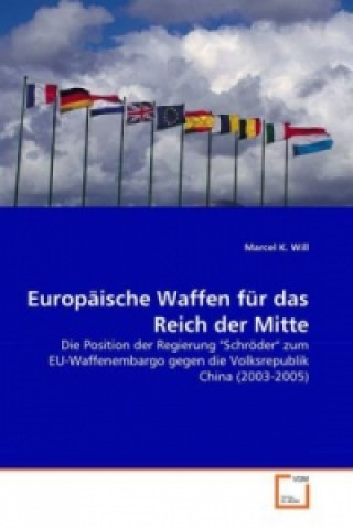 Kniha Europäische Waffen für das Reich der Mitte Marcel K. Will