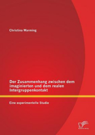 Книга Zusammenhang zwischen dem imaginierten und dem realen Intergruppenkontakt Christina Warming