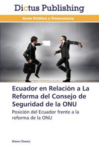 Libro Ecuador En Relacion a la Reforma del Consejo de Seguridad de La Onu Diana Chavez