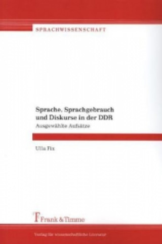 Kniha Sprache, Sprachgebrauch und Diskurse in der DDR Ulla Fix