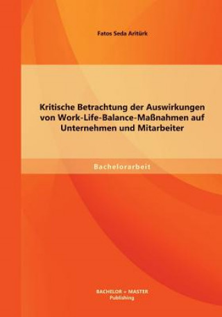 Carte Kritische Betrachtung der Auswirkungen von Work-Life-Balance-Massnahmen auf Unternehmen und Mitarbeiter Fatos Seda Aritürk