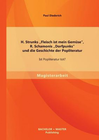 Kniha H. Strunks "Fleisch ist mein Gemuse, R. Schamonis "Dorfpunks und die Geschichte der Popliteratur Paul Diederich