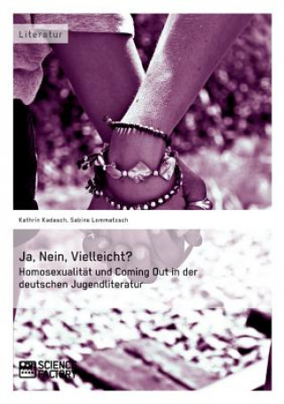 Könyv Ja, Nein, Vielleicht? - Homosexualitat und Coming Out in der deutschen Jugendliteratur Sabine Lommatzsch