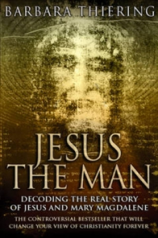 Kniha Jesus The Man Barbara Thiering