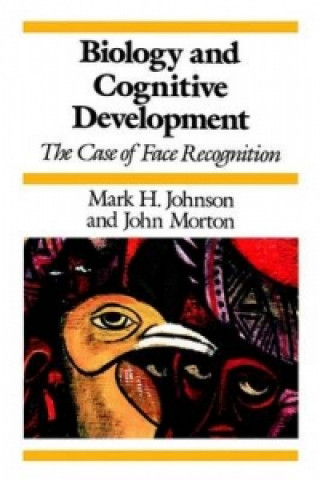 Carte Biology and Cognitive Development - The Case of Face Recognition Mark H Johnson