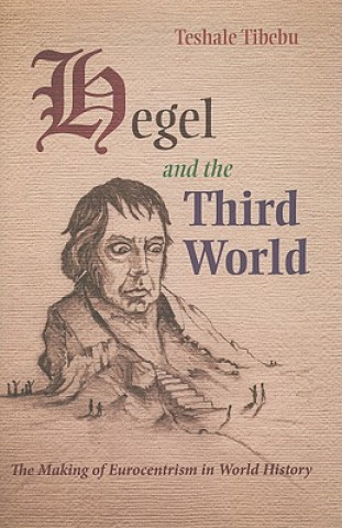 Kniha Hegel and the Third World Teshale Tibebu