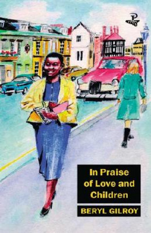 Carte In Praise of Love and Children Beryl Gilroy