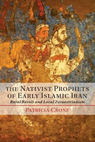 Carte Nativist Prophets of Early Islamic Iran Patricia Crone