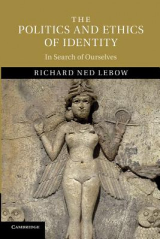 Книга Politics and Ethics of Identity Richard Ned Lebow