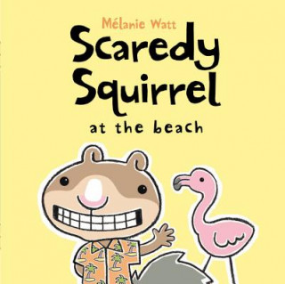 Knjiga Scaredy Squirrel at the Beach Melanie Watt
