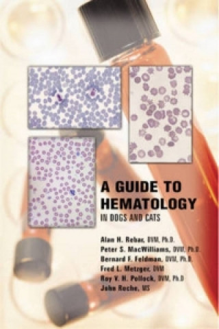 Kniha Guide to Hematology in Dogs and Cats Peter S MacWilliams