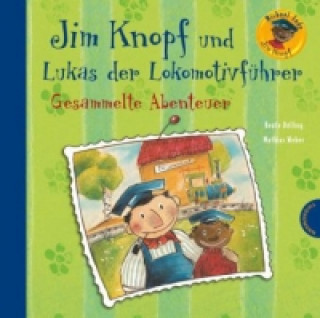 Kniha Jim Knopf: Jim Knopf und Lukas der Lokomotivführer - Gesammelte Abenteuer Michael Ende
