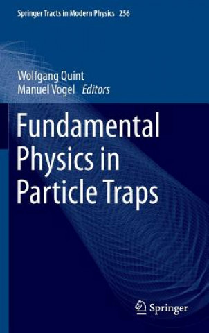 Kniha Fundamental Physics in Particle Traps W. Quint