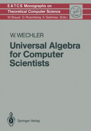 Knjiga Universal Algebra for Computer Scientists Wolfgang Wechler